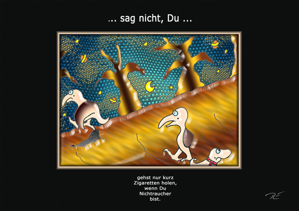... sag´nicht, Du ...