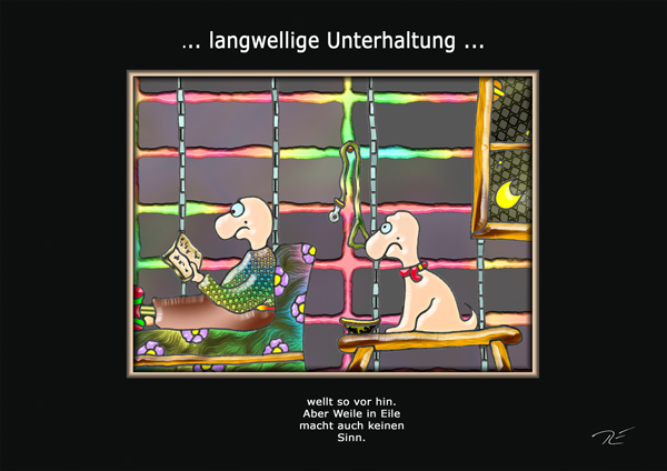 ... langwellige Unterhaltung ...